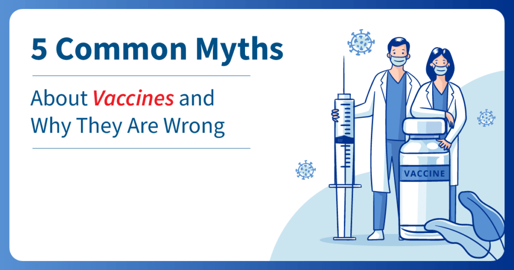 5 Common Myths About Vaccines and Why They Are Wrong