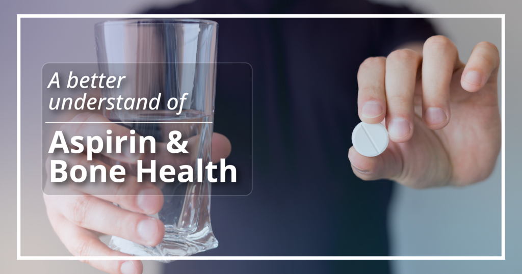 A better understanding of Aspirin and Bone Health